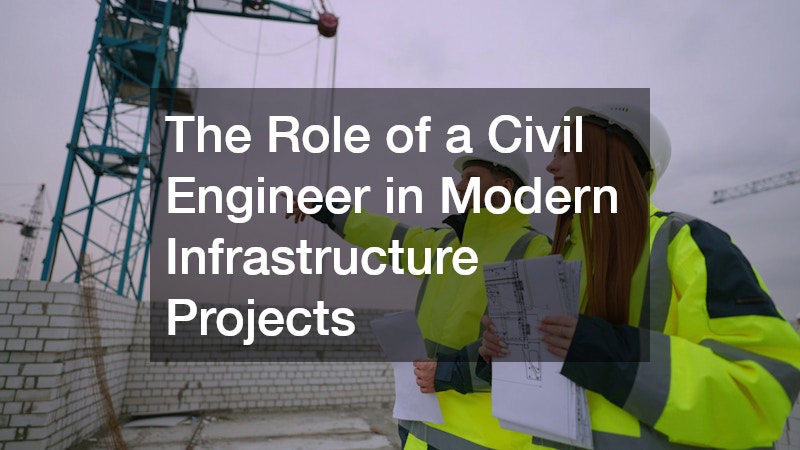 The Role of a Civil Engineer in Modern Infrastructure Projects