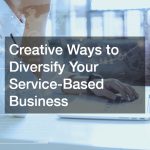 Creative Ways to Diversify Your Service-Based Business