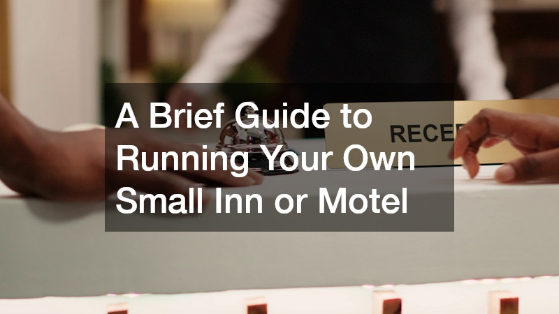 A Brief Guide to Running Your Own Small Inn or Motel