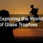 Exploring the World of Glass Trophies