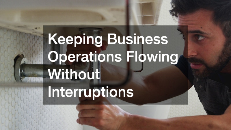 Keeping Business Operations Flowing Without Interruptions