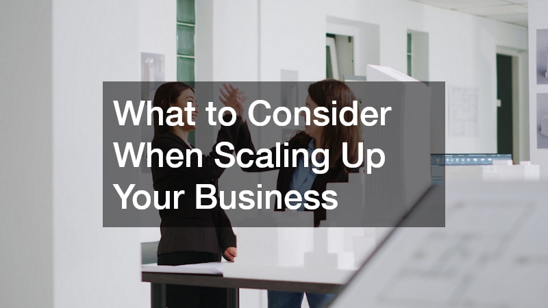 What to Consider When Scaling Up Your Business